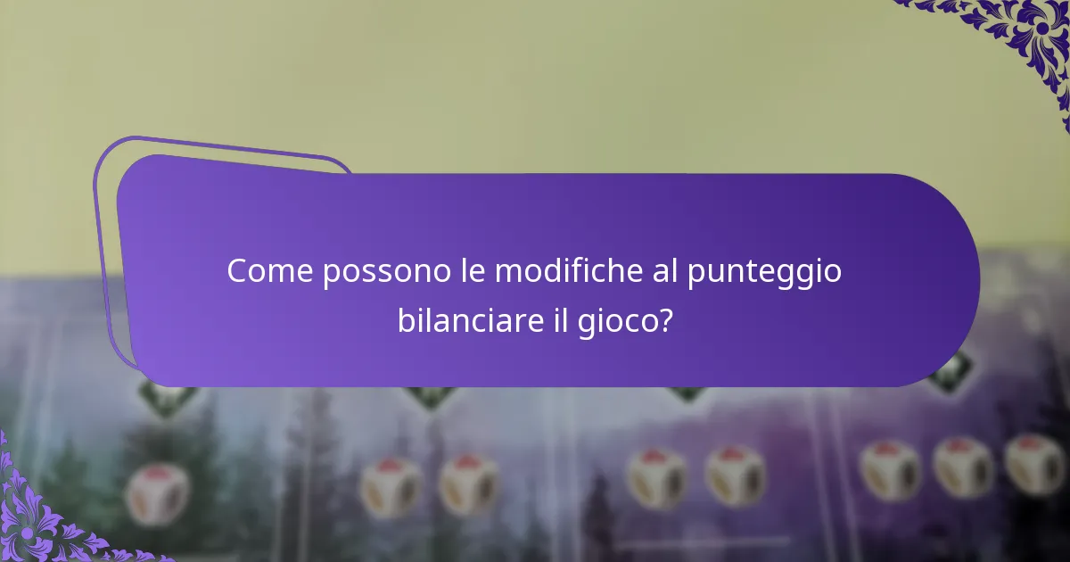 Come possono le modifiche al punteggio bilanciare il gioco?