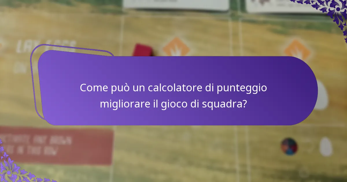 Come può un calcolatore di punteggio migliorare il gioco di squadra?
