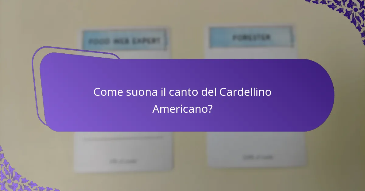 Come suona il canto del Cardellino Americano?