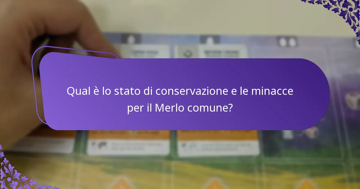 Qual è lo stato di conservazione e le minacce per il Merlo comune?
