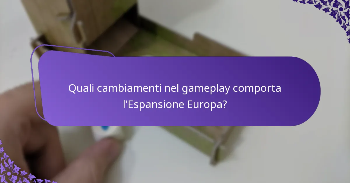 Quali cambiamenti nel gameplay comporta l’Espansione Europa?